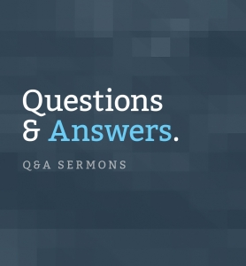 Berean Bible Church Sermon Series Q&A